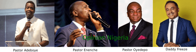 Opinion Nigeria Daddy Freeze Adeboye Oyedepo Paul Enenche