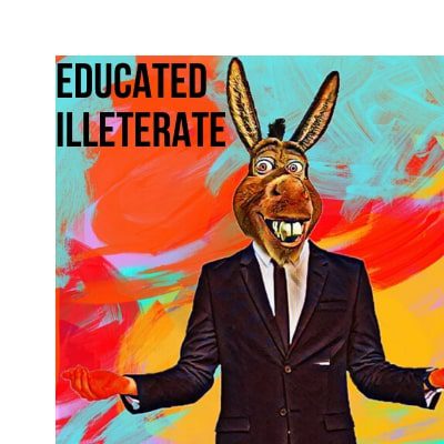 EDUCATED ILLETERATE