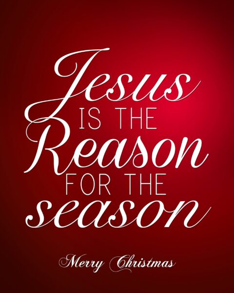 Jesus is the reason for Christmas